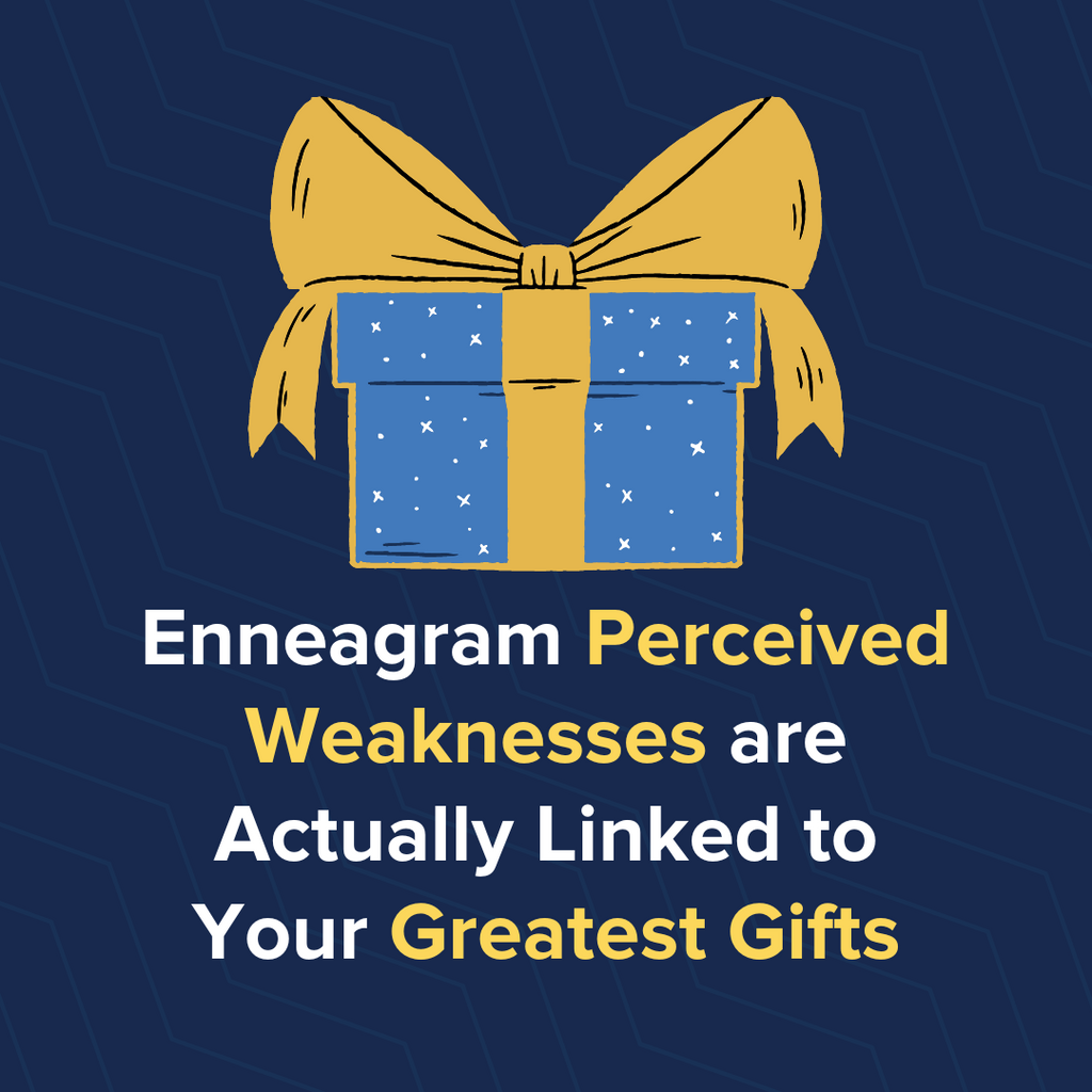 Enneagram Perceived Weaknesses are Actually Linked to Your Greatest Gifts
