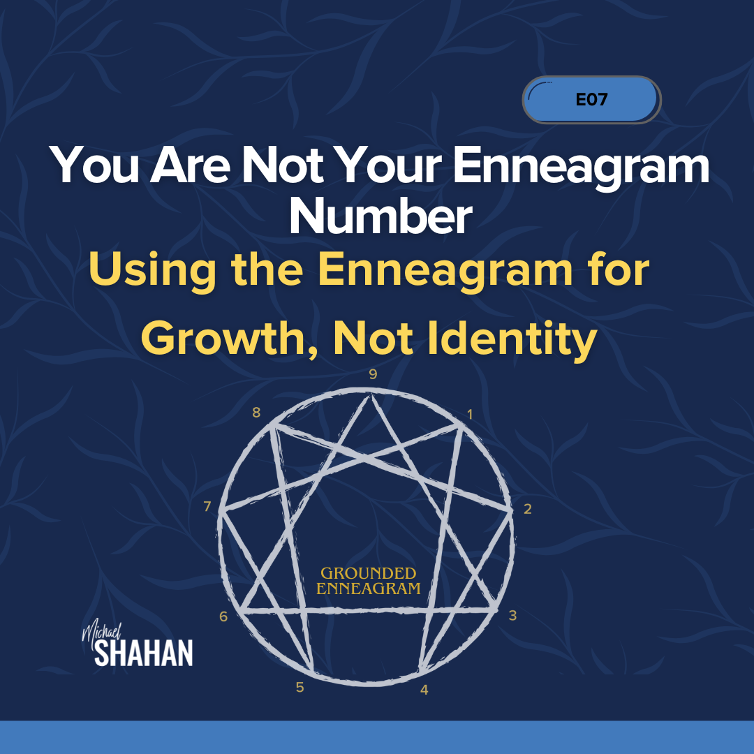 You Are Not Your Enneagram Number: Using the Enneagram for Growth, Not Identity
