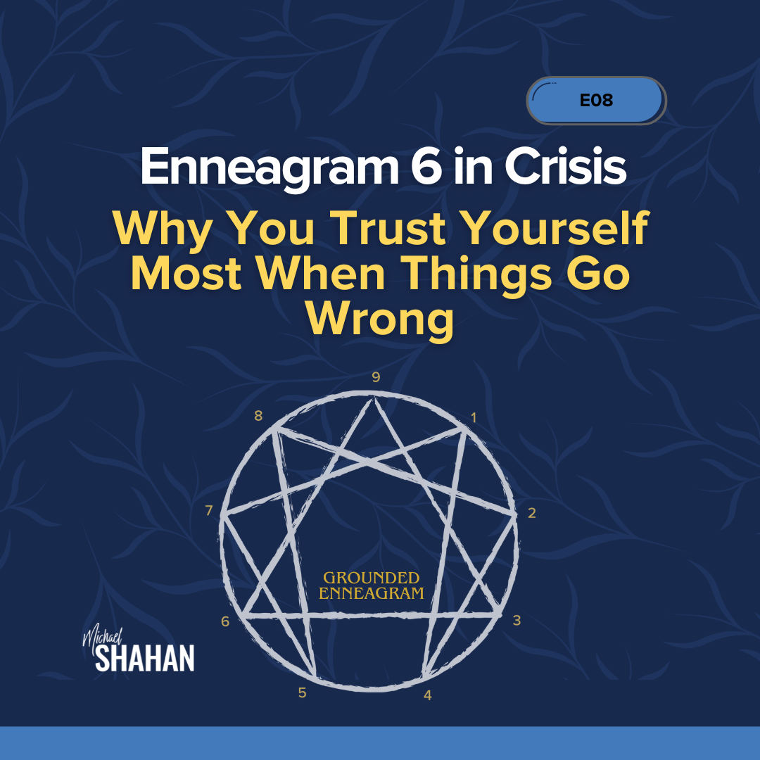 Enneagram 6 in Crisis: Why You Trust Yourself Most When Things Go Wrong