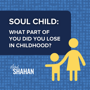 Soul Child: What part of you did you lose in childhood?