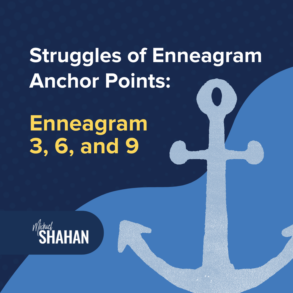 Struggles of Enneagram Anchor Points: Enneagram 3, 6, and 9