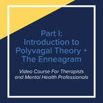 Part 1: Introduction to Polyvagal Theory + The Enneagram