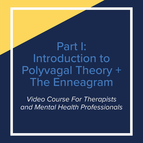 Part 1: Introduction to Polyvagal Theory + The Enneagram