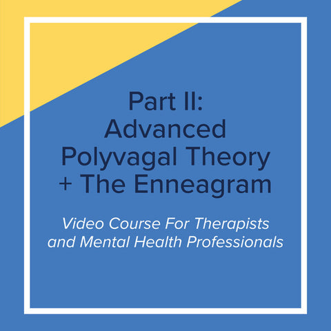 Part 2: Advanced Polyvagal Theory + The Enneagram